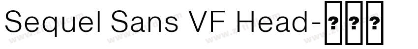 Sequel Sans VF Head字体转换 Sequel Sans VF Head字体转换